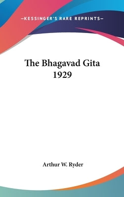 The Bhagavad Gita 1929 by Ryder, Arthur W.