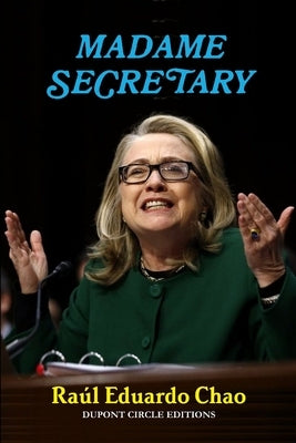 Madame Secretary by Chao, RaÃºl Eduardo