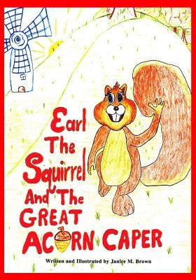 Earl The Squirrel And The Great Acorn Caper by Brown, Janice M.