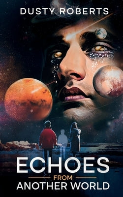 Echoes From Another World by Roberts, Dusty