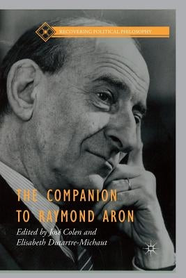 The Companion to Raymond Aron by Colen, JosÃ©