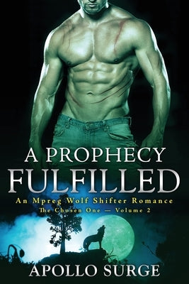 A Prophecy Fulfilled: An Mpreg Wolf Shifter Romance by Surge, Apollo