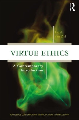 Virtue Ethics: A Contemporary Introduction by Van Zyl, Liezl