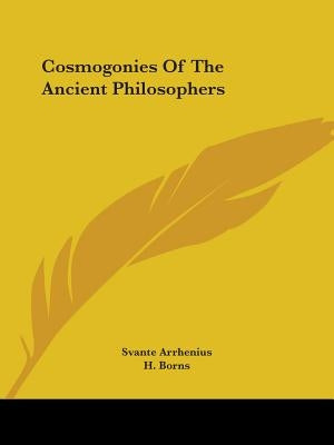 Cosmogonies Of The Ancient Philosophers by Arrhenius, Svante