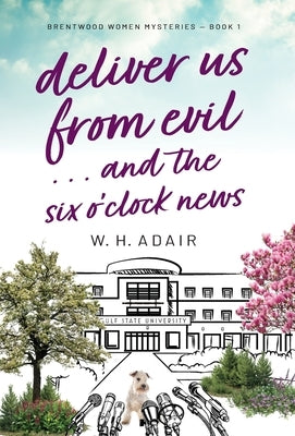 Deliver Us From Evil...and the Six O'Clock News by Adair, W. H.