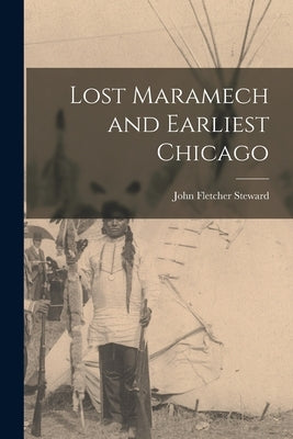 Lost Maramech and Earliest Chicago by Steward, John Fletcher