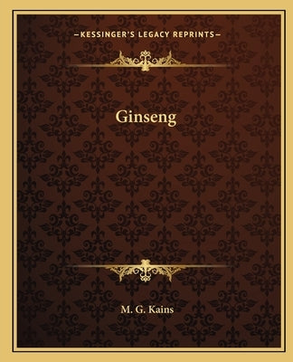Ginseng by Kains, M. G.