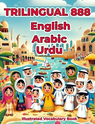 Trilingual 888 English Arabic Urdu Illustrated Vocabulary Book: Colorful Edition by Hajjar, Labibah Buhthah