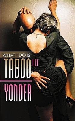 What I Do Is Taboo 3 by Yonder
