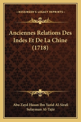 Anciennes Relations Des Indes Et De La Chine (1718) by Al-Sirafi, Abu Zayd Hasan Ibn Yazid