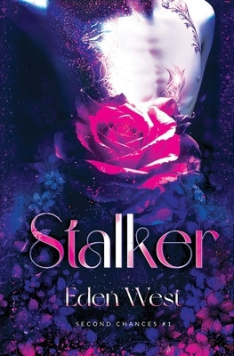 Stalker: Second Chances #1 by West, Eden