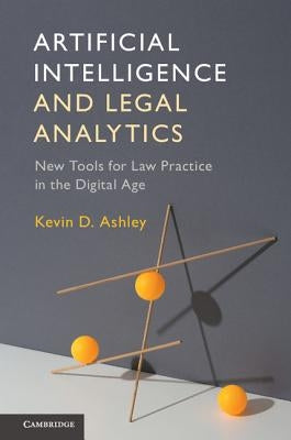 Artificial Intelligence and Legal Analytics by Ashley, Kevin D.