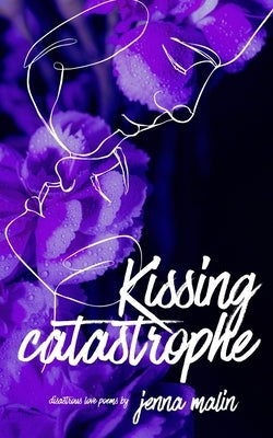 Kissing Catastrophe by Malin, Jenna