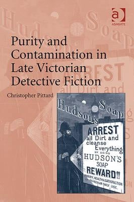 Purity and Contamination in Late Victorian Detective Fiction by Pittard, Christopher