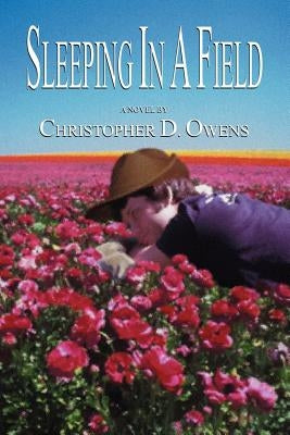Sleeping in a Field by Owens, Christopher D.