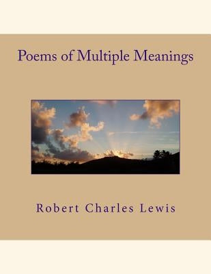 Poems of Multiple Meanings by Lewis, Robert Charles
