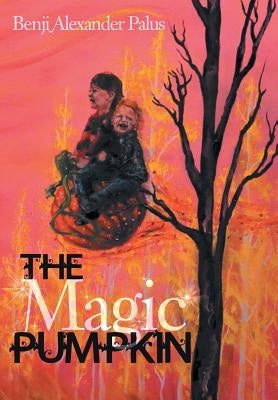 The Magic Pumpkin by Palus, Benji Alexander