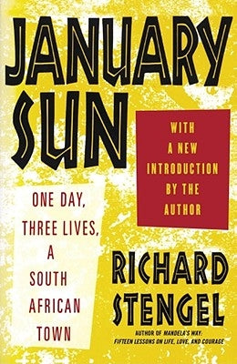 January Sun: One Day, Three Lives, a South African Town by Stengel, Richard