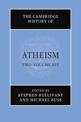 The Cambridge History of Atheism 2 Volume Hardback Set by Bullivant, Stephen