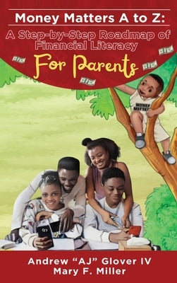 Money Matters A to Z The Step-By-Step Roadmap of Financial Literacy For Parents by Glover, Andrew Aj