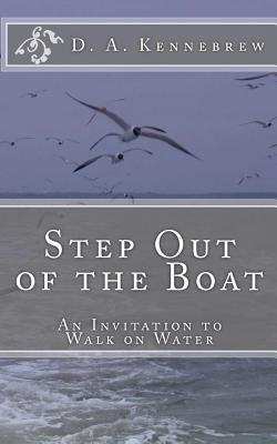 Step Out of the Boat by Kennebrew, D. A.
