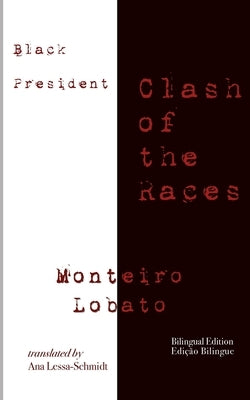 Black President: Clash of the Races by Lobato, Monteiro