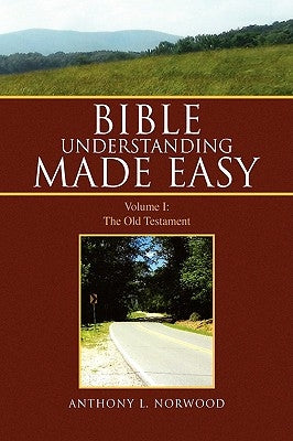 Bible Understanding Made Easy by Norwood, Anthony L.