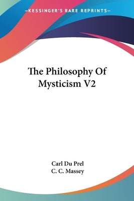 The Philosophy Of Mysticism V2 by Du Prel, Carl