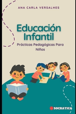 Educación Infantil: Prácticas Pedagógicas Para Niños by Versalhes, Ana Carla