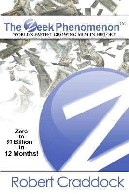 The Zeek Phenomenon: Zero to $1 Billion in 12 Months by Craddock, Robert