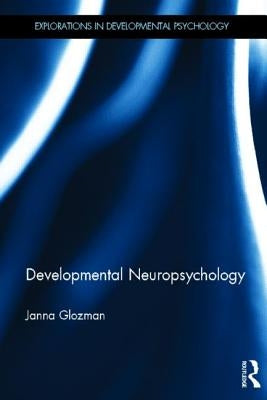 Developmental Neuropsychology by Glozman, Janna