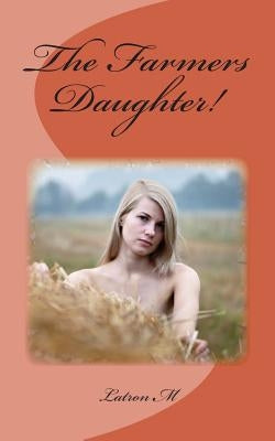 The Farmers Daughter! by M, Latron