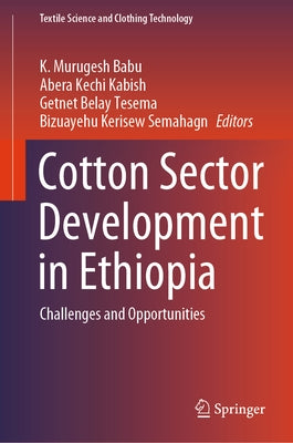 Cotton Sector Development in Ethiopia: Challenges and Opportunities by Murugesh Babu, K.
