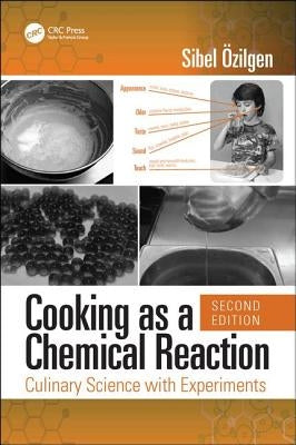 Cooking as a Chemical Reaction: Culinary Science with Experiments by Ozilgen, Z. Sibel