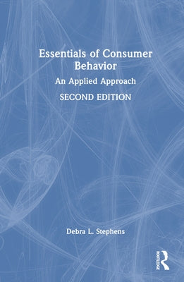 Essentials of Consumer Behavior: An Applied Approach by Stephens, Debra L.