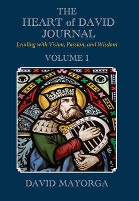 The Heart of David Journal Volume 1 by Mayorga, David