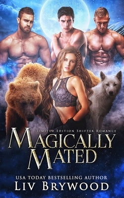 Magically Mated: Limited Edition Shifter Romance by Brywood, LIV