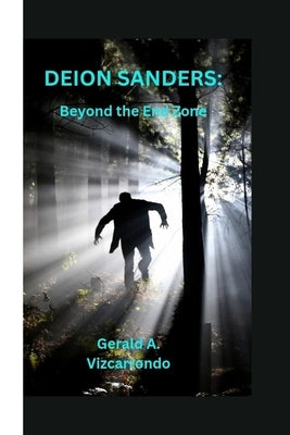 Deion Sanders: Beyond the End Zone by A. Vizcarrondo, Gerald