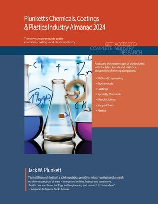 Plunkett's Chemicals, Coatings & Plastics Industry Almanac 2024: Chemicals, Coatings & Plastics Industry Market Research, Statistics, Trends and Leadi by Plunkett, Jack W.