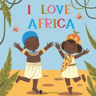 I Love Africa by Imhotep