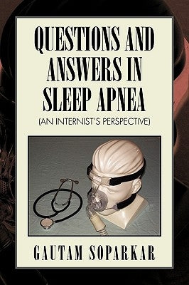 Questions and Answers in Sleep Apnea (an Internist's Perspective) by Soparkar, Gautam