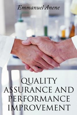 Quality Assurance and Performance Improvement by Anene, Emmanuel
