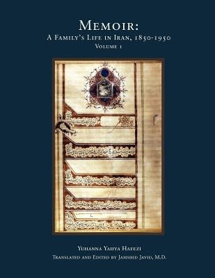 Memoir: A Family's Life in Iran, 1850-1950 by Javid M. D., Jamshid