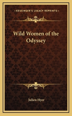 Wild Women of the Odyssey by Hyer, Julien
