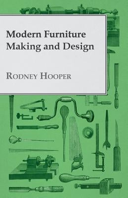 Modern Furniture Making and Design by Hooper, Rodney