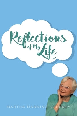 Reflections of My Life by Godfrey, Martha Manning