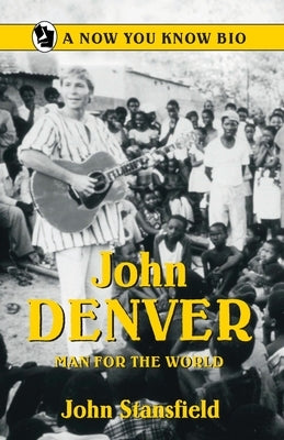 John Denver: Man for the World by Stansfield, John