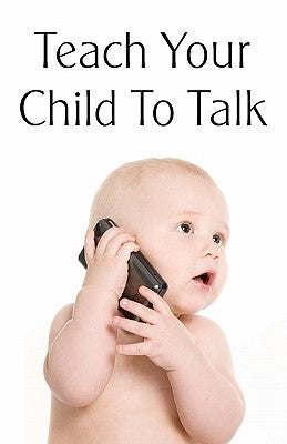 Teach Your Child To Talk by O'Betts, Gloria