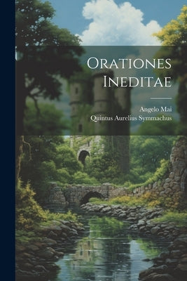 Orationes Ineditae by Symmachus, Quintus Aurelius