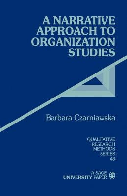 A Narrative Approach to Organization Studies by Czarniawska, Barbara